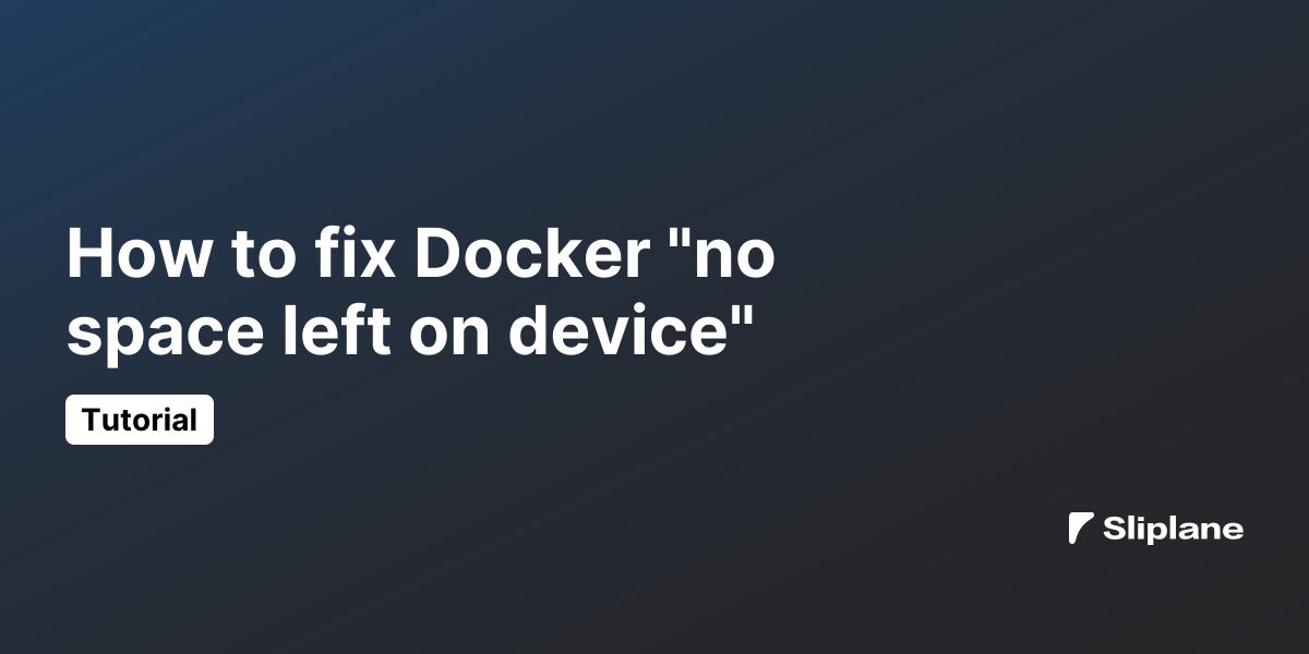 How to fix Docker "no space left on device"